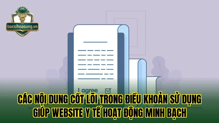 Các nội dung cốt lõi trong điều khoản sử dụng giúp website y tế hoạt động minh bạch