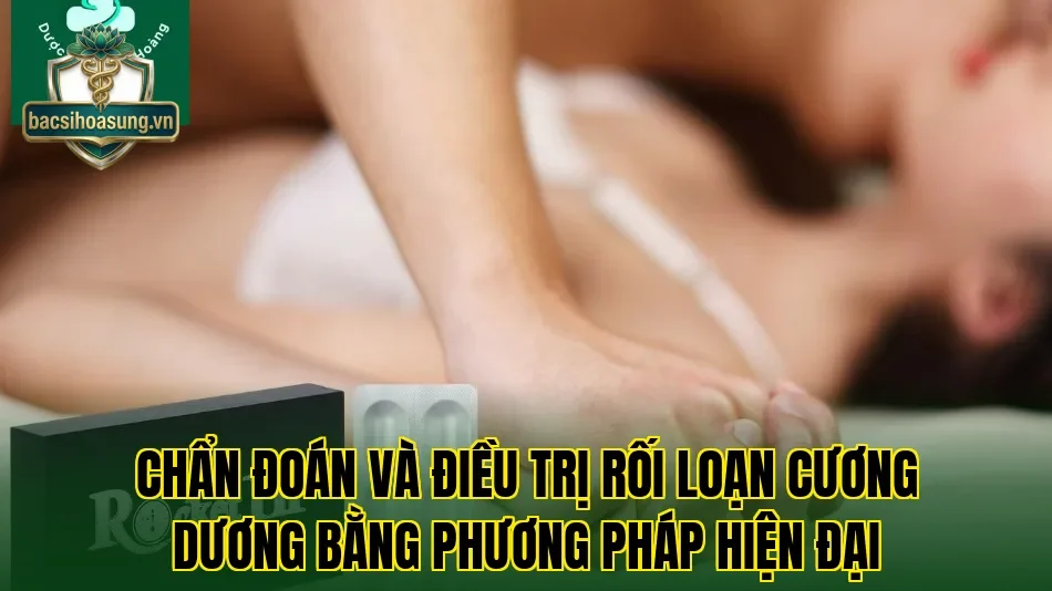 Chẩn đoán và điều trị rối loạn cương dương bằng phương pháp hiện đại