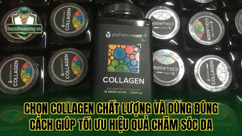 Chọn collagen chất lượng và dùng đúng cách giúp tối ưu hiệu quả chăm sóc da