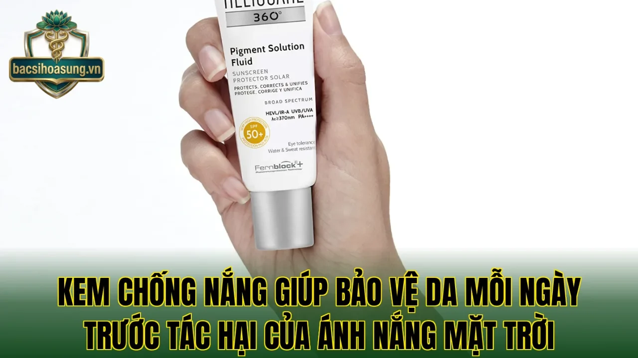Kem chống nắng giúp bảo vệ da mỗi ngày trước tác hại của ánh nắng mặt trời