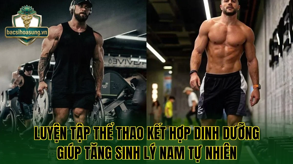 Luyện tập thể thao kết hợp dinh dưỡng giúp tăng sinh lý nam tự nhiên