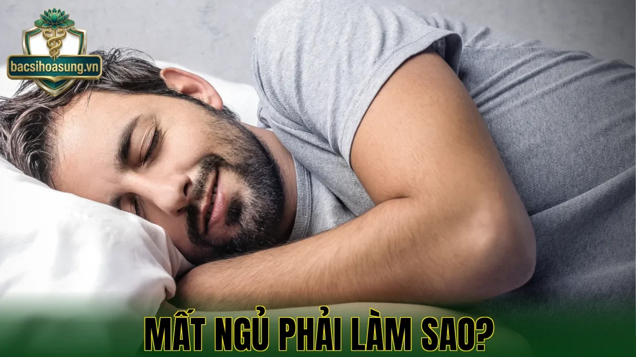 Mất Ngủ Phải Làm Sao?