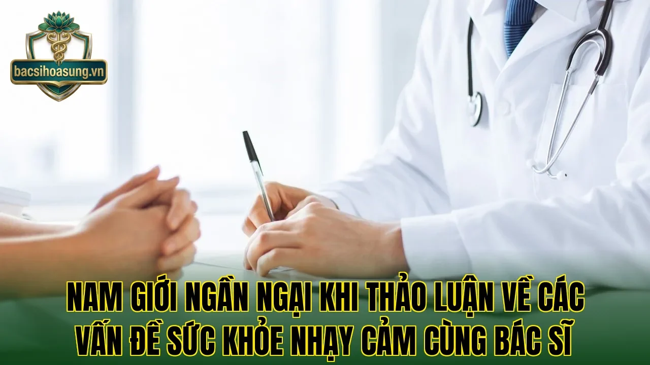 Nam giới ngần ngại khi thảo luận về các vấn đề sức khỏe nhạy cảm cùng bác sĩ