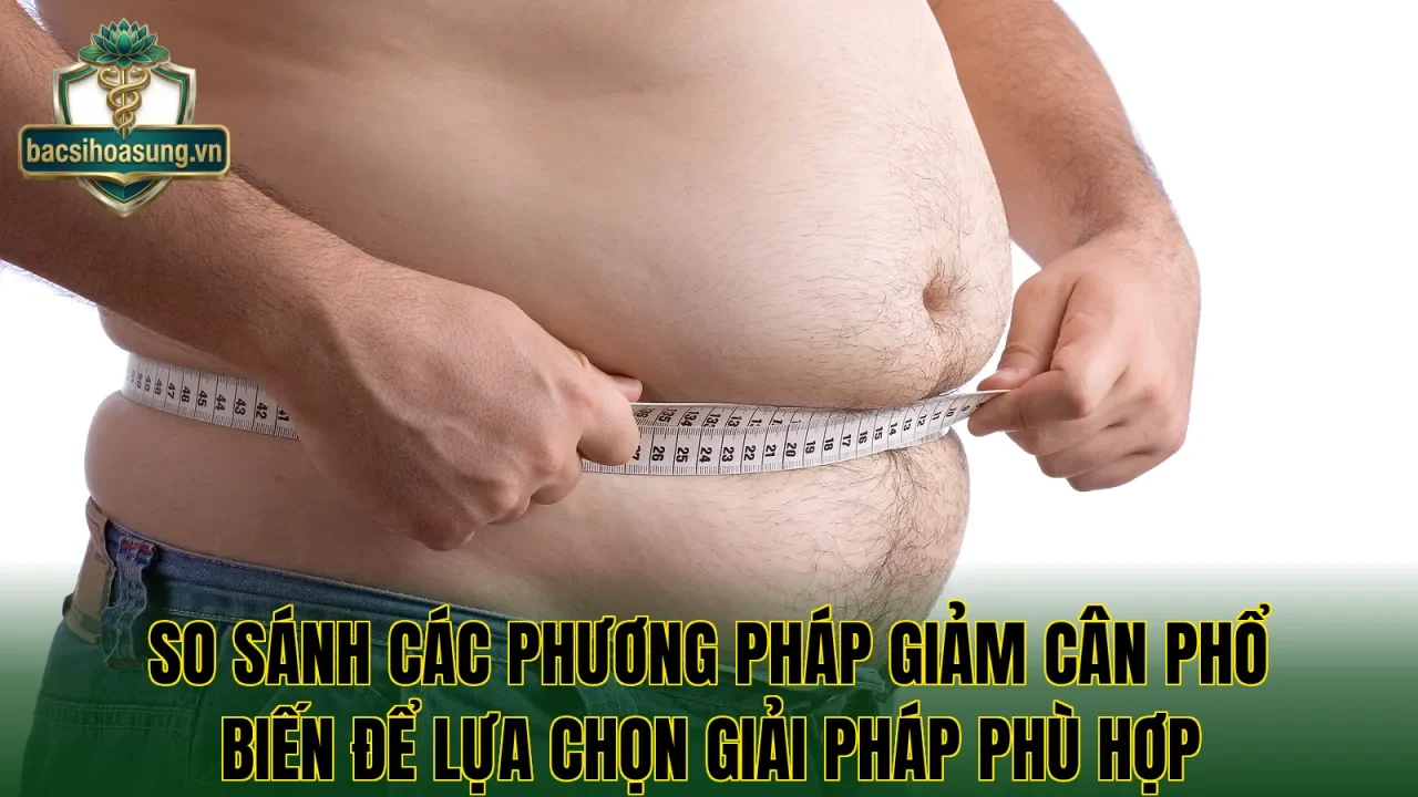 So sánh các phương pháp giảm cân phổ biến để lựa chọn giải pháp phù hợp