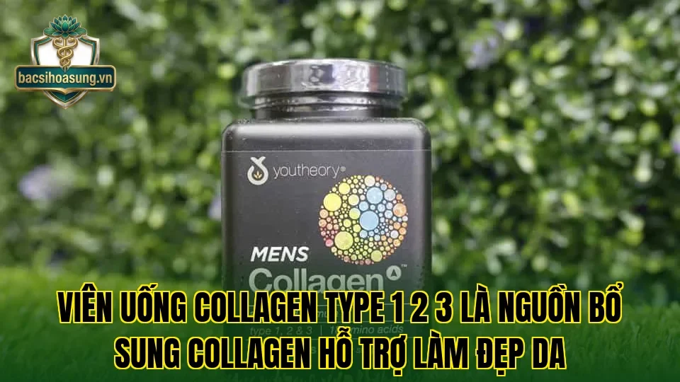 Viên uống collagen type 1 2 3 là nguồn bổ sung collagen hỗ trợ làm đẹp da