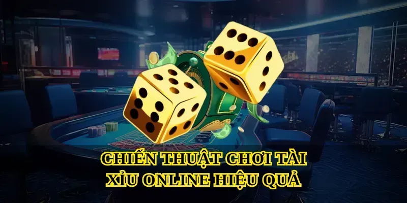 Chiến Thuật Chơi Tài Xỉu Online Hiệu Quả