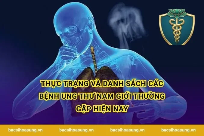 Thực trạng và danh sách các bệnh ung thư nam giới thường gặp hiện nay